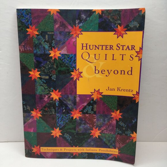 Hunter Star Quilts & Beyond Jan Krentz Techniques Projects Infinite Possibilitie - Picture 2 of 13
